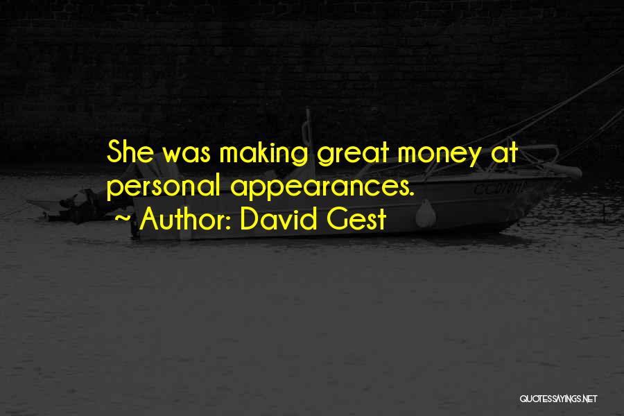 David Gest Quotes: She Was Making Great Money At Personal Appearances.