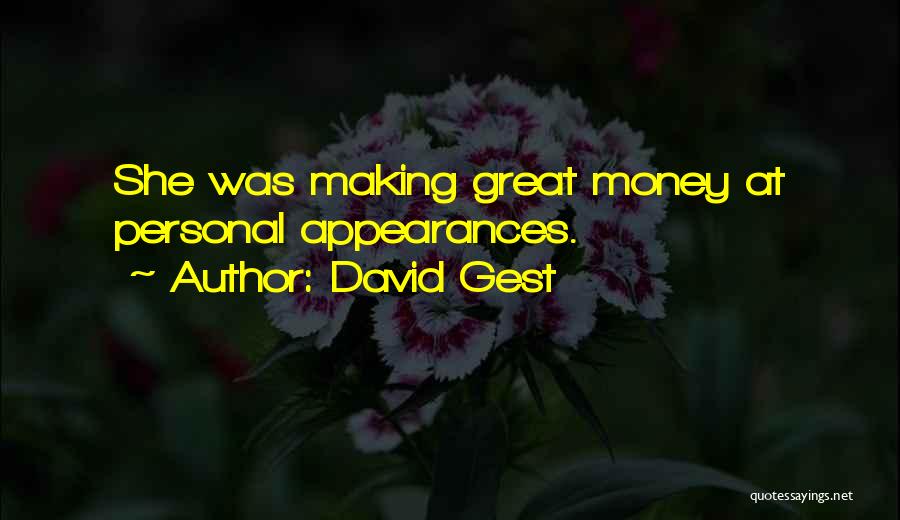 David Gest Quotes: She Was Making Great Money At Personal Appearances.