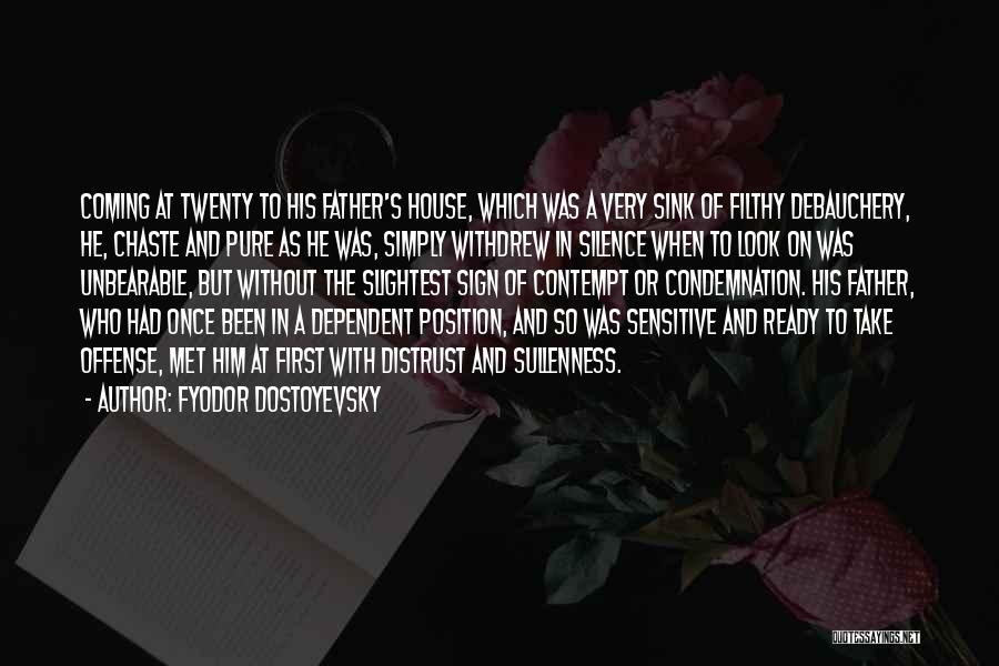 Fyodor Dostoyevsky Quotes: Coming At Twenty To His Father's House, Which Was A Very Sink Of Filthy Debauchery, He, Chaste And Pure As