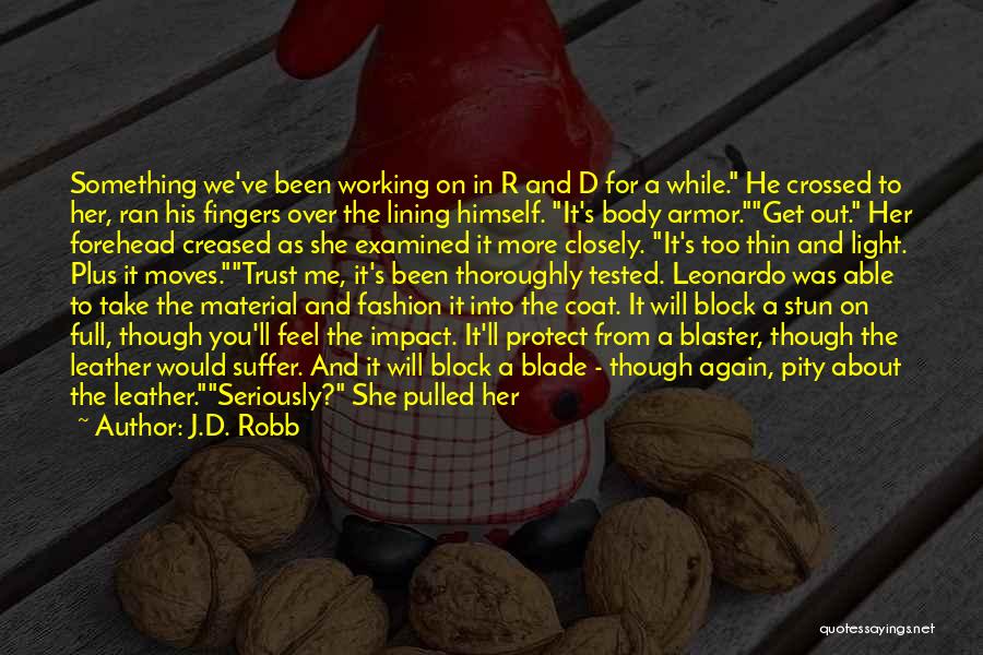 J.D. Robb Quotes: Something We've Been Working On In R And D For A While. He Crossed To Her, Ran His Fingers Over