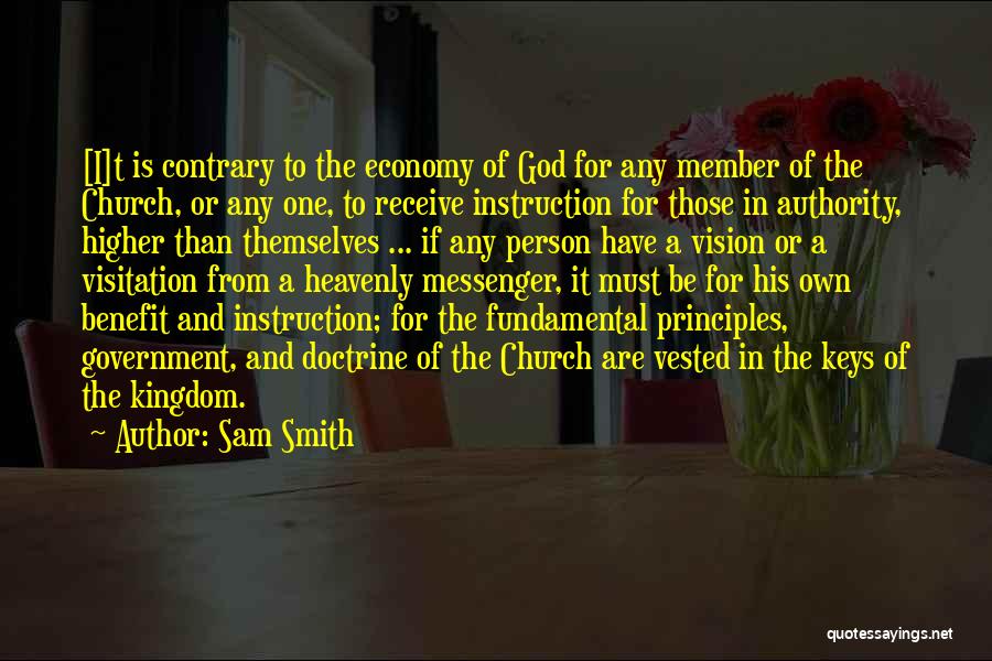 Sam Smith Quotes: [i]t Is Contrary To The Economy Of God For Any Member Of The Church, Or Any One, To Receive Instruction