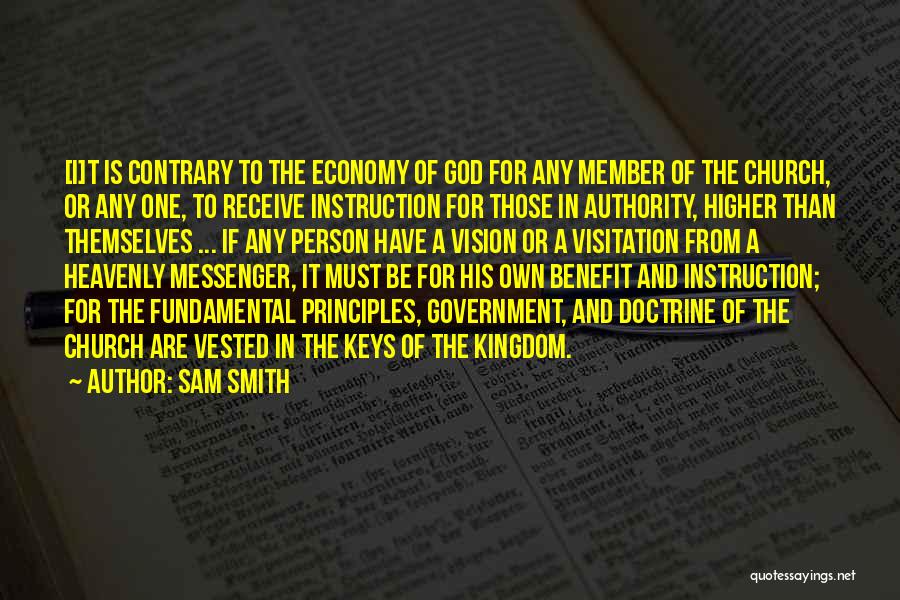 Sam Smith Quotes: [i]t Is Contrary To The Economy Of God For Any Member Of The Church, Or Any One, To Receive Instruction