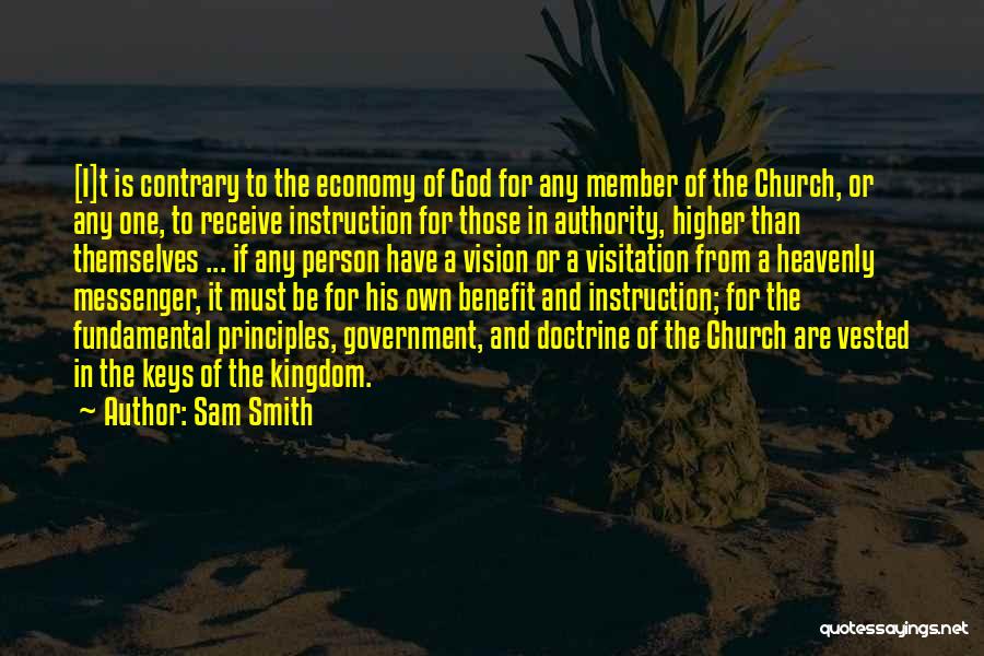 Sam Smith Quotes: [i]t Is Contrary To The Economy Of God For Any Member Of The Church, Or Any One, To Receive Instruction