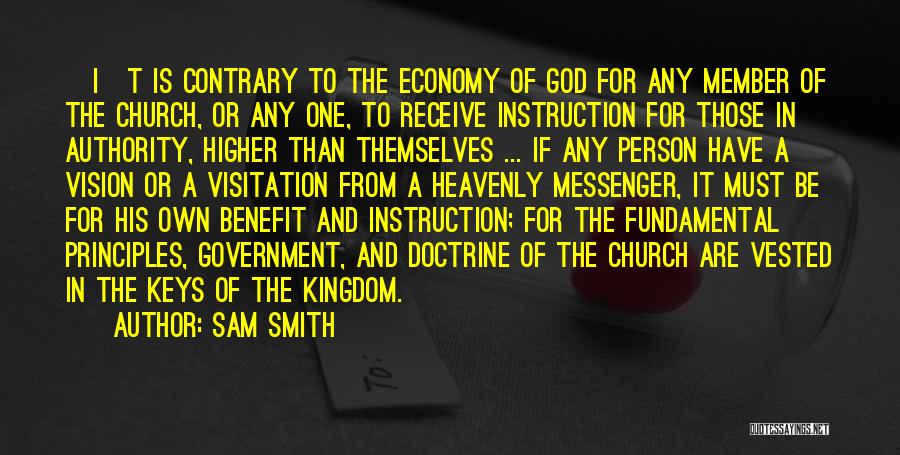 Sam Smith Quotes: [i]t Is Contrary To The Economy Of God For Any Member Of The Church, Or Any One, To Receive Instruction