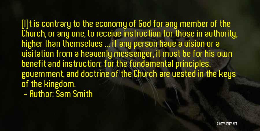 Sam Smith Quotes: [i]t Is Contrary To The Economy Of God For Any Member Of The Church, Or Any One, To Receive Instruction