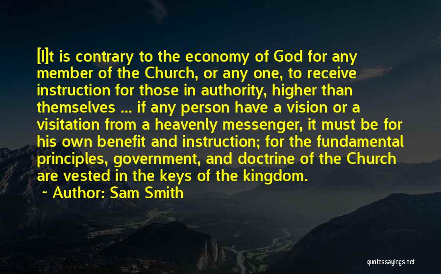 Sam Smith Quotes: [i]t Is Contrary To The Economy Of God For Any Member Of The Church, Or Any One, To Receive Instruction