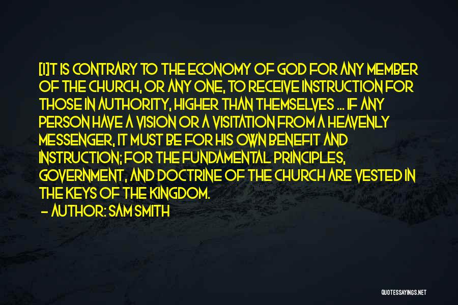 Sam Smith Quotes: [i]t Is Contrary To The Economy Of God For Any Member Of The Church, Or Any One, To Receive Instruction