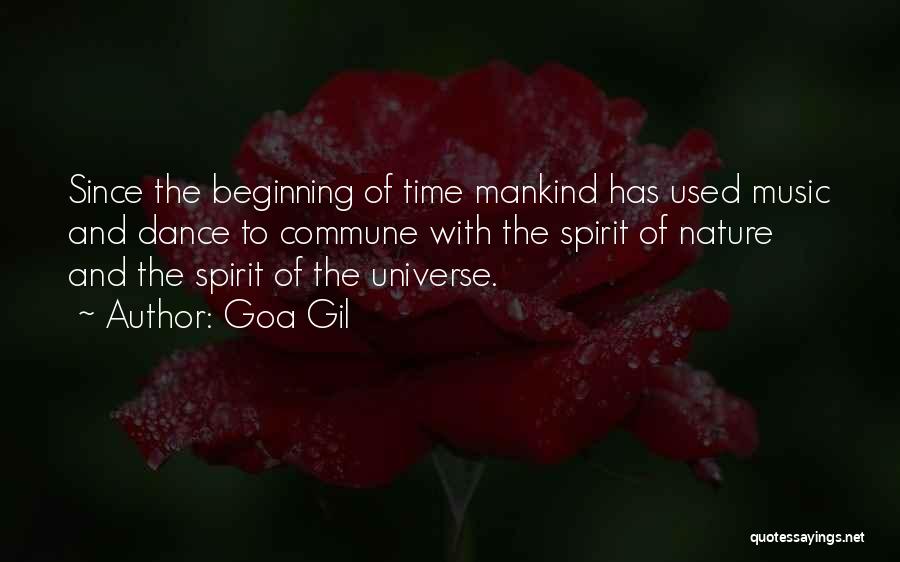 Goa Gil Quotes: Since The Beginning Of Time Mankind Has Used Music And Dance To Commune With The Spirit Of Nature And The