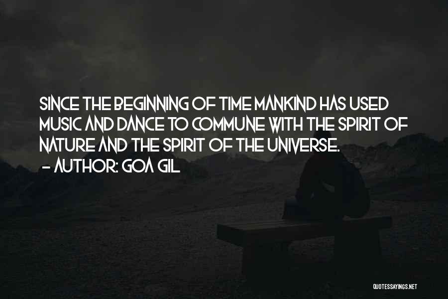 Goa Gil Quotes: Since The Beginning Of Time Mankind Has Used Music And Dance To Commune With The Spirit Of Nature And The