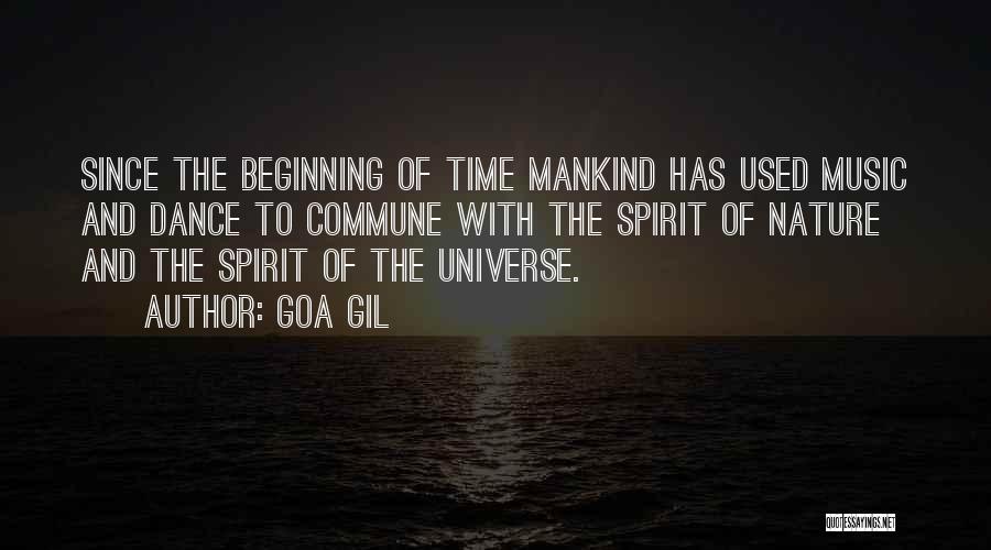 Goa Gil Quotes: Since The Beginning Of Time Mankind Has Used Music And Dance To Commune With The Spirit Of Nature And The