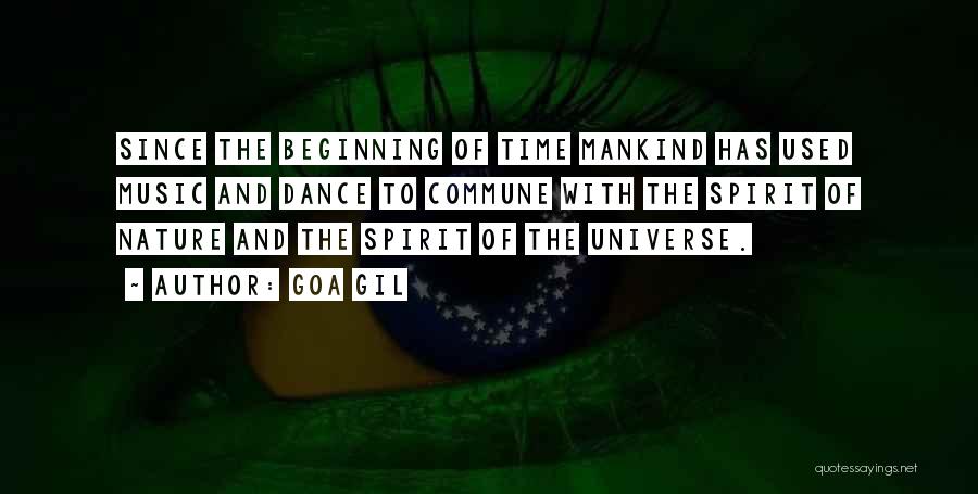 Goa Gil Quotes: Since The Beginning Of Time Mankind Has Used Music And Dance To Commune With The Spirit Of Nature And The