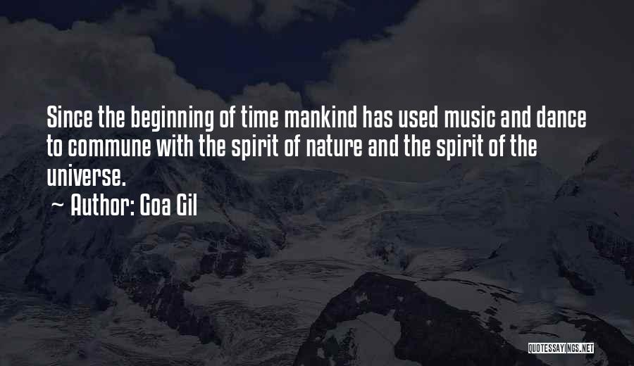 Goa Gil Quotes: Since The Beginning Of Time Mankind Has Used Music And Dance To Commune With The Spirit Of Nature And The