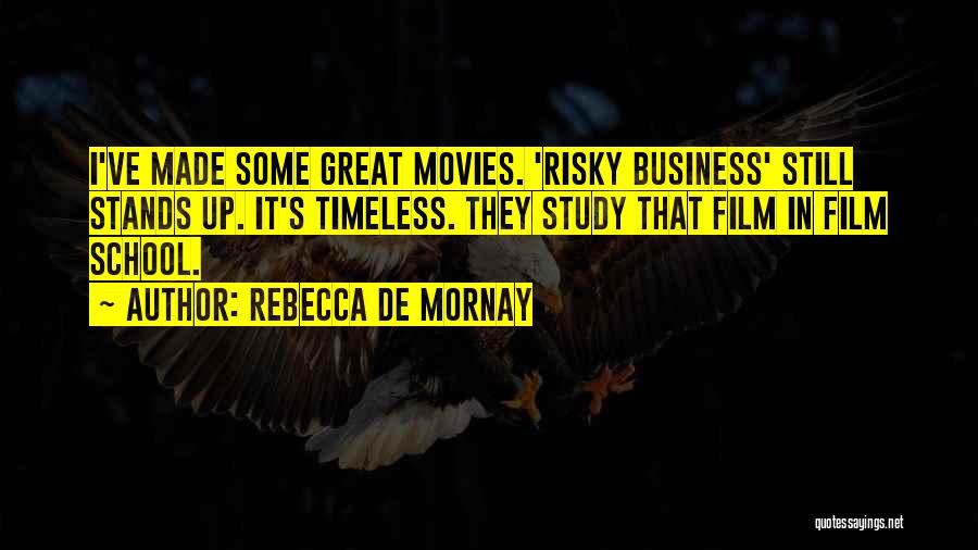 Rebecca De Mornay Quotes: I've Made Some Great Movies. 'risky Business' Still Stands Up. It's Timeless. They Study That Film In Film School.