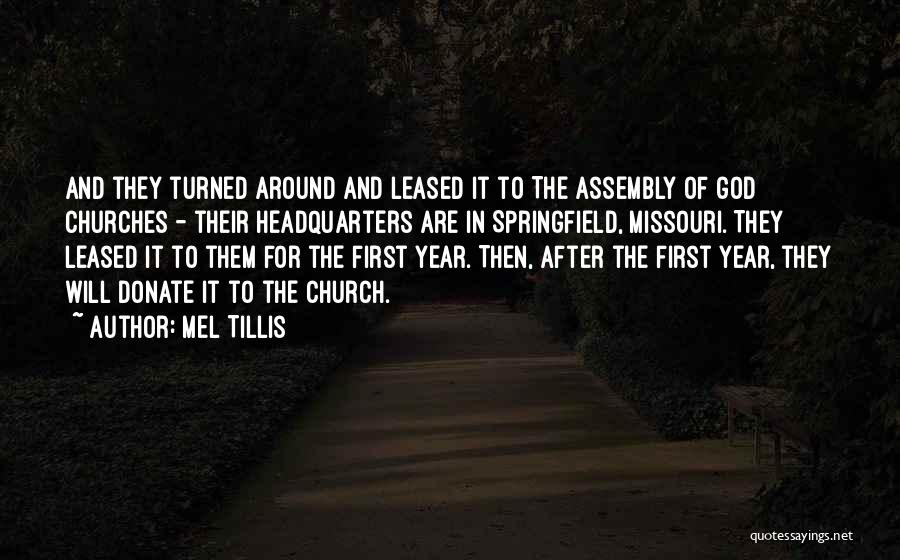 Mel Tillis Quotes: And They Turned Around And Leased It To The Assembly Of God Churches - Their Headquarters Are In Springfield, Missouri.