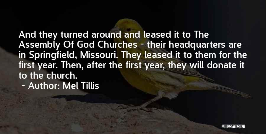 Mel Tillis Quotes: And They Turned Around And Leased It To The Assembly Of God Churches - Their Headquarters Are In Springfield, Missouri.