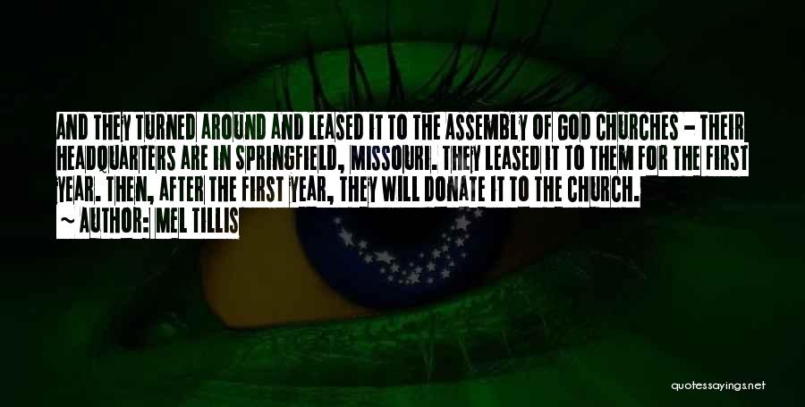 Mel Tillis Quotes: And They Turned Around And Leased It To The Assembly Of God Churches - Their Headquarters Are In Springfield, Missouri.