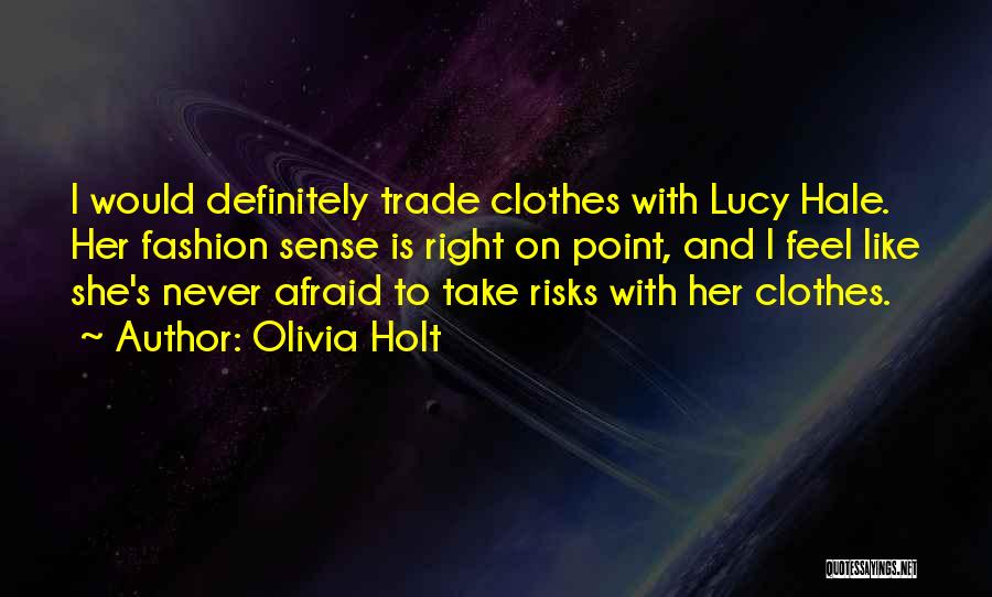 Olivia Holt Quotes: I Would Definitely Trade Clothes With Lucy Hale. Her Fashion Sense Is Right On Point, And I Feel Like She's