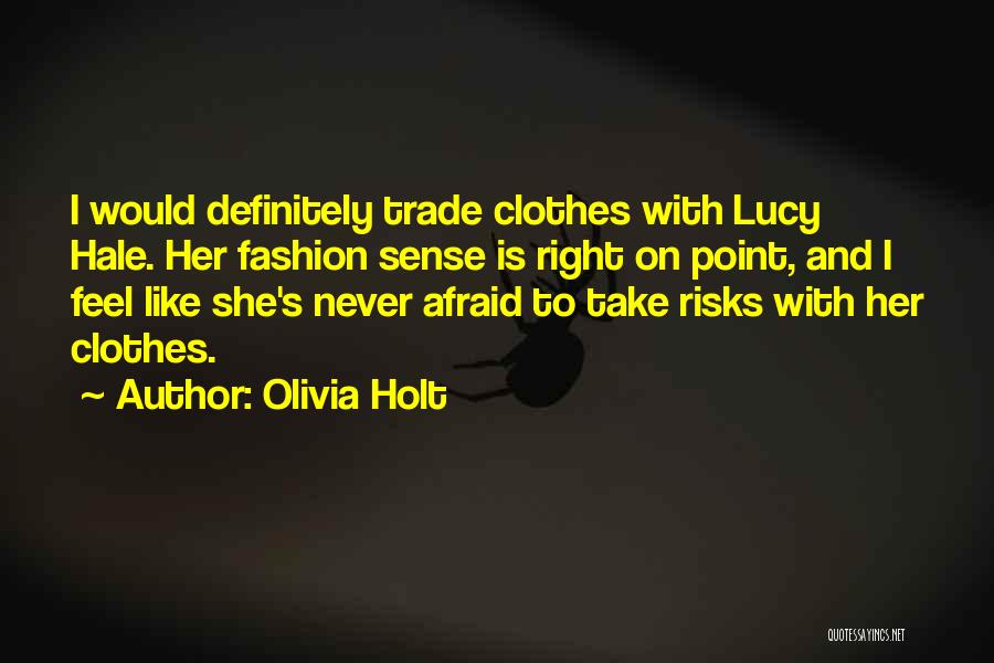 Olivia Holt Quotes: I Would Definitely Trade Clothes With Lucy Hale. Her Fashion Sense Is Right On Point, And I Feel Like She's