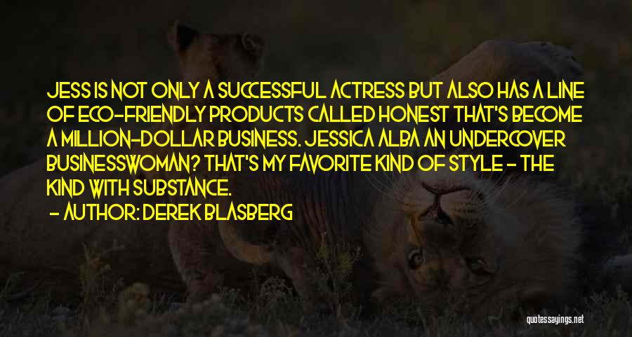 Derek Blasberg Quotes: Jess Is Not Only A Successful Actress But Also Has A Line Of Eco-friendly Products Called Honest That's Become A