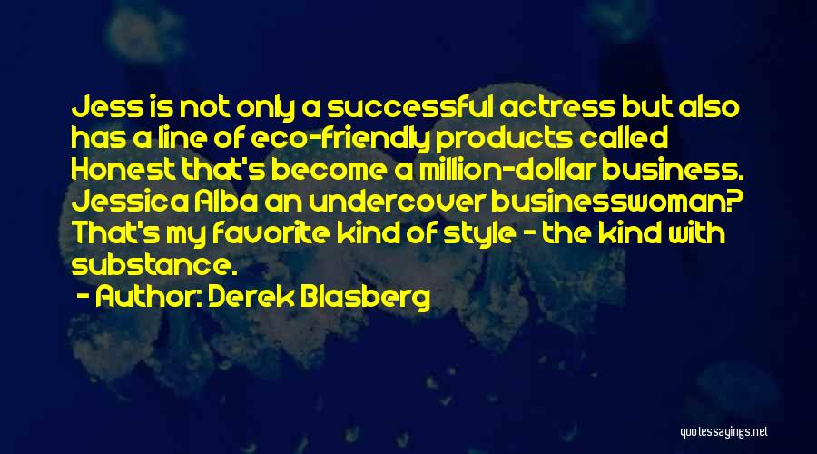 Derek Blasberg Quotes: Jess Is Not Only A Successful Actress But Also Has A Line Of Eco-friendly Products Called Honest That's Become A