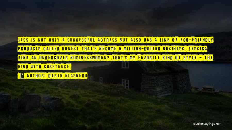 Derek Blasberg Quotes: Jess Is Not Only A Successful Actress But Also Has A Line Of Eco-friendly Products Called Honest That's Become A