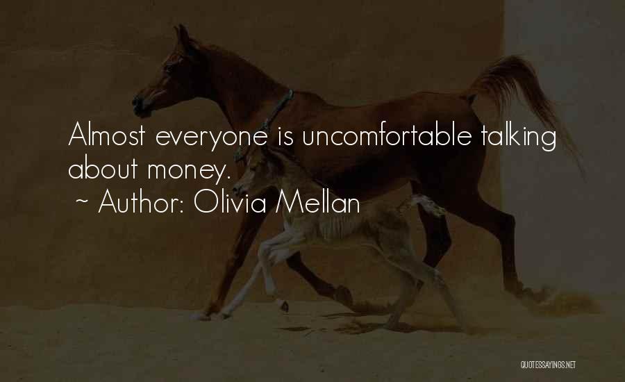 Olivia Mellan Quotes: Almost Everyone Is Uncomfortable Talking About Money.