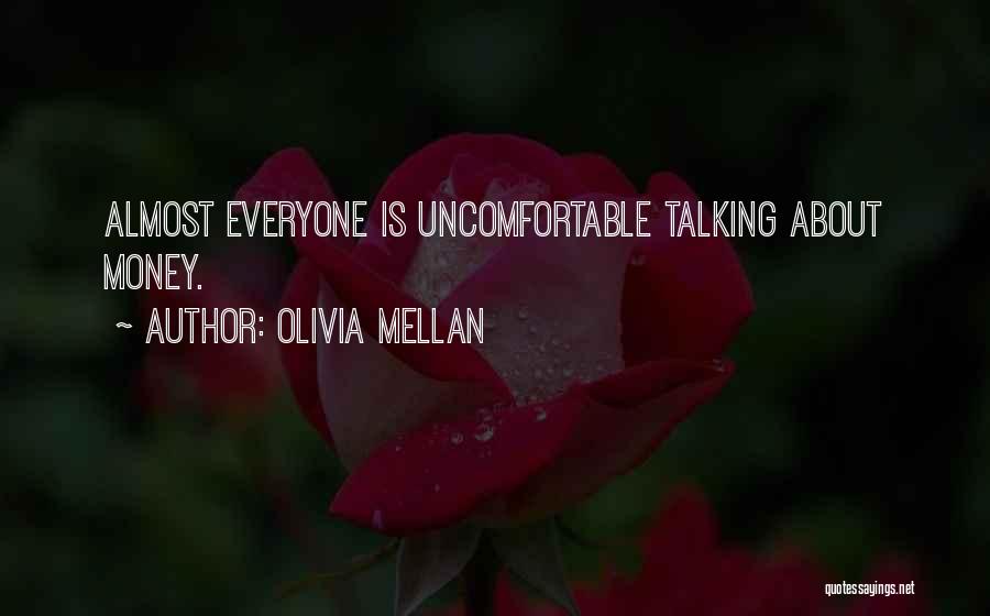 Olivia Mellan Quotes: Almost Everyone Is Uncomfortable Talking About Money.