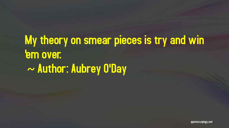 Aubrey O'Day Quotes: My Theory On Smear Pieces Is Try And Win 'em Over.