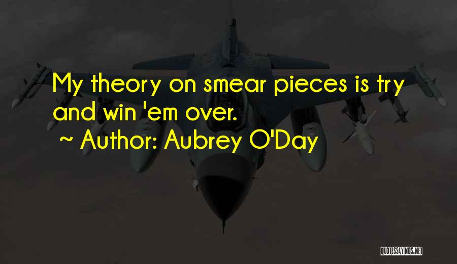 Aubrey O'Day Quotes: My Theory On Smear Pieces Is Try And Win 'em Over.