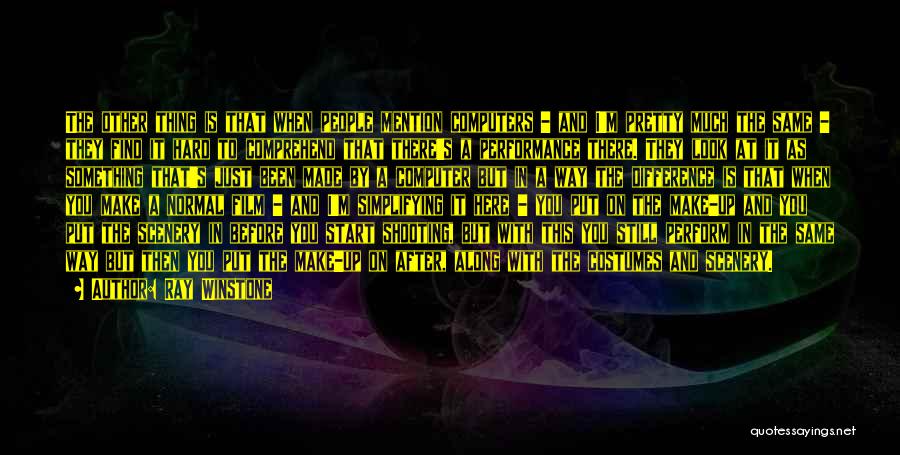 Ray Winstone Quotes: The Other Thing Is That When People Mention Computers - And I'm Pretty Much The Same - They Find It