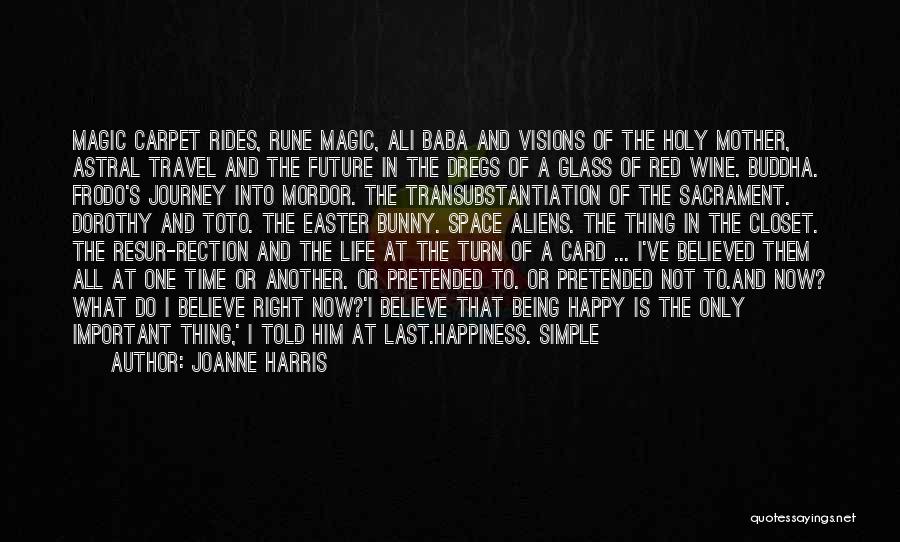 Joanne Harris Quotes: Magic Carpet Rides, Rune Magic, Ali Baba And Visions Of The Holy Mother, Astral Travel And The Future In The