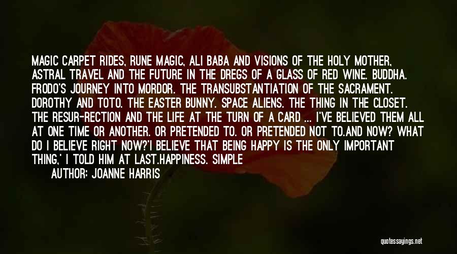 Joanne Harris Quotes: Magic Carpet Rides, Rune Magic, Ali Baba And Visions Of The Holy Mother, Astral Travel And The Future In The