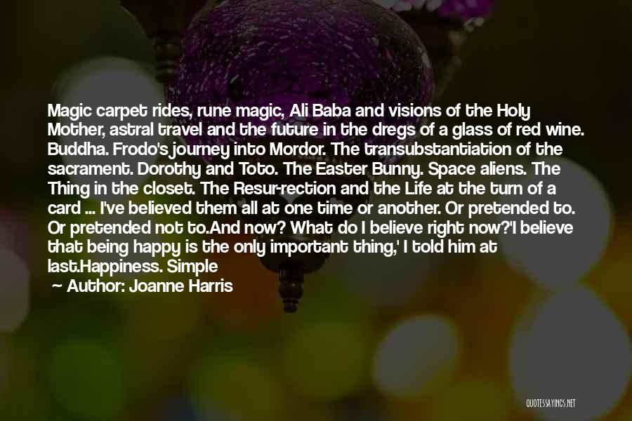 Joanne Harris Quotes: Magic Carpet Rides, Rune Magic, Ali Baba And Visions Of The Holy Mother, Astral Travel And The Future In The