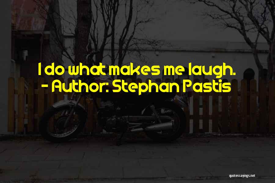 Stephan Pastis Quotes: I Do What Makes Me Laugh.