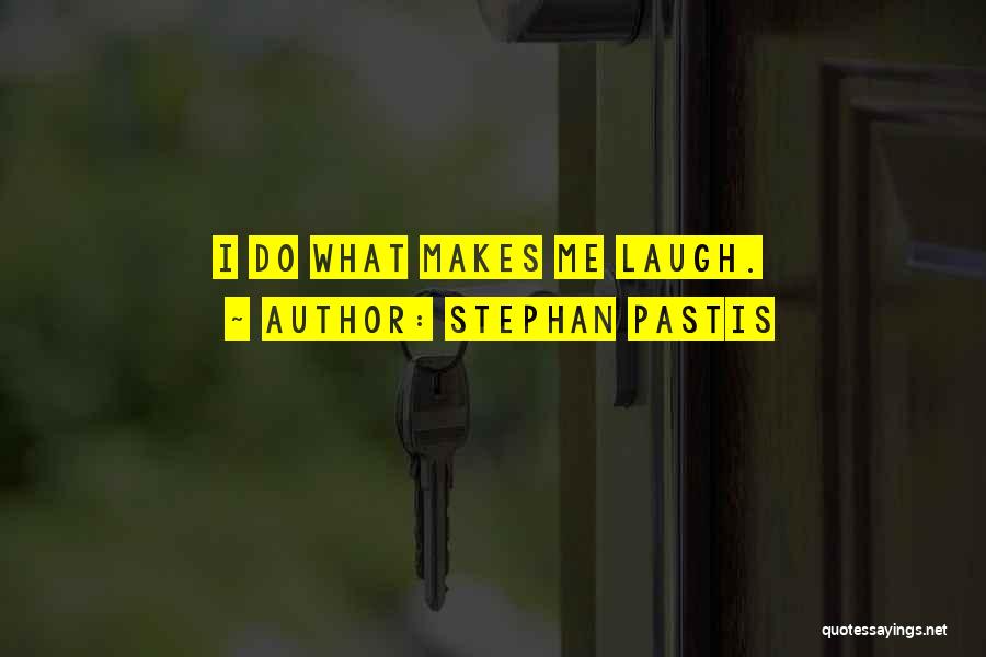 Stephan Pastis Quotes: I Do What Makes Me Laugh.