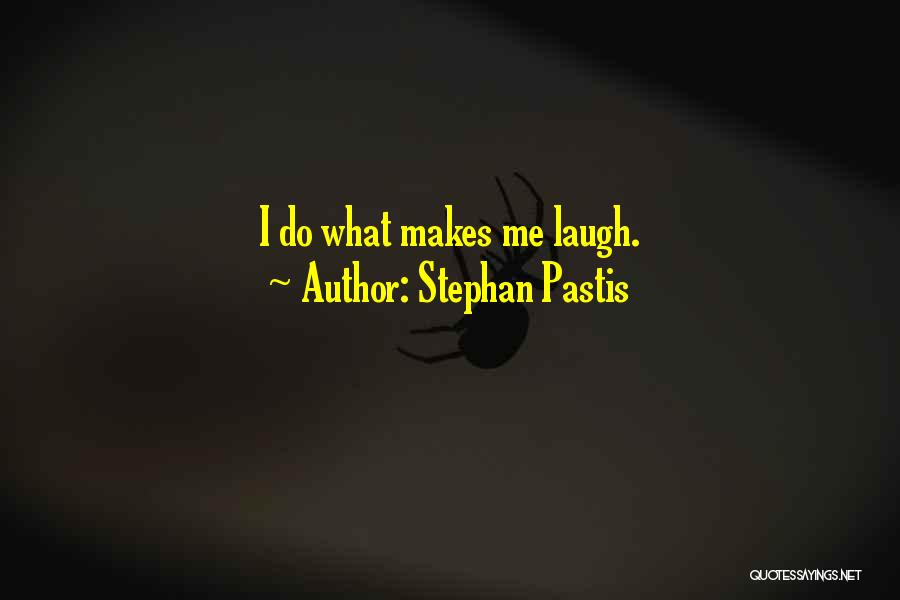 Stephan Pastis Quotes: I Do What Makes Me Laugh.