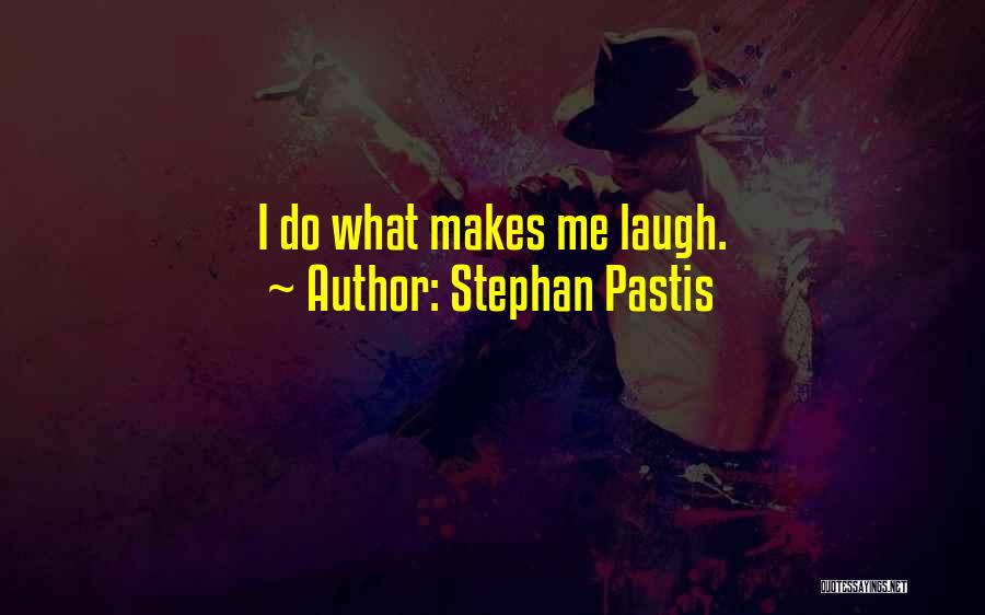 Stephan Pastis Quotes: I Do What Makes Me Laugh.