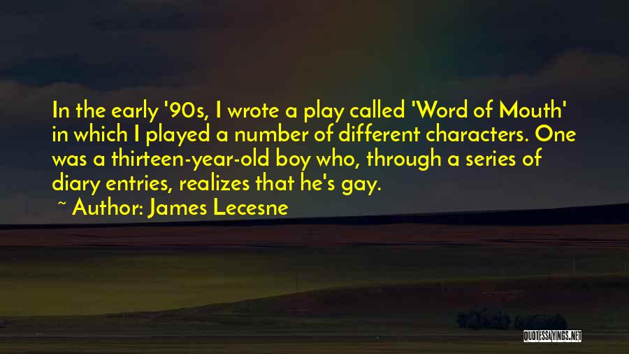 James Lecesne Quotes: In The Early '90s, I Wrote A Play Called 'word Of Mouth' In Which I Played A Number Of Different