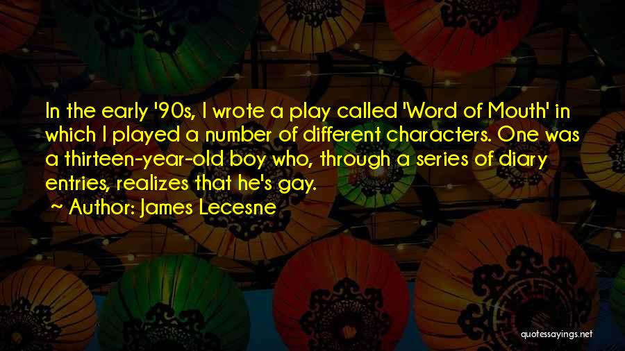 James Lecesne Quotes: In The Early '90s, I Wrote A Play Called 'word Of Mouth' In Which I Played A Number Of Different