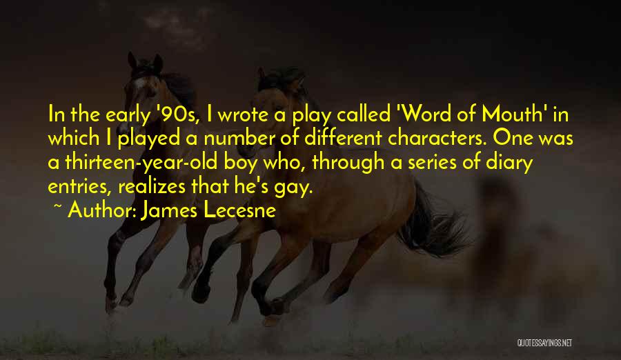 James Lecesne Quotes: In The Early '90s, I Wrote A Play Called 'word Of Mouth' In Which I Played A Number Of Different