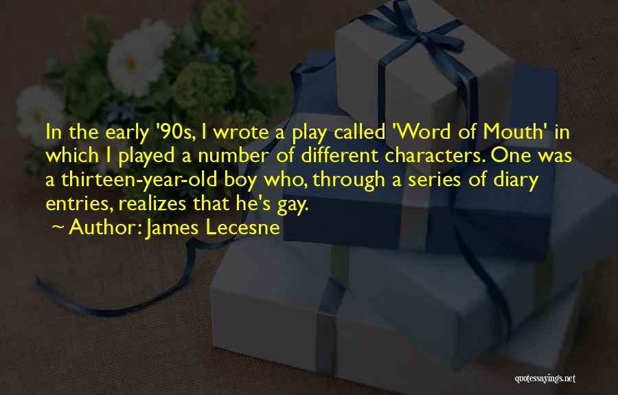 James Lecesne Quotes: In The Early '90s, I Wrote A Play Called 'word Of Mouth' In Which I Played A Number Of Different