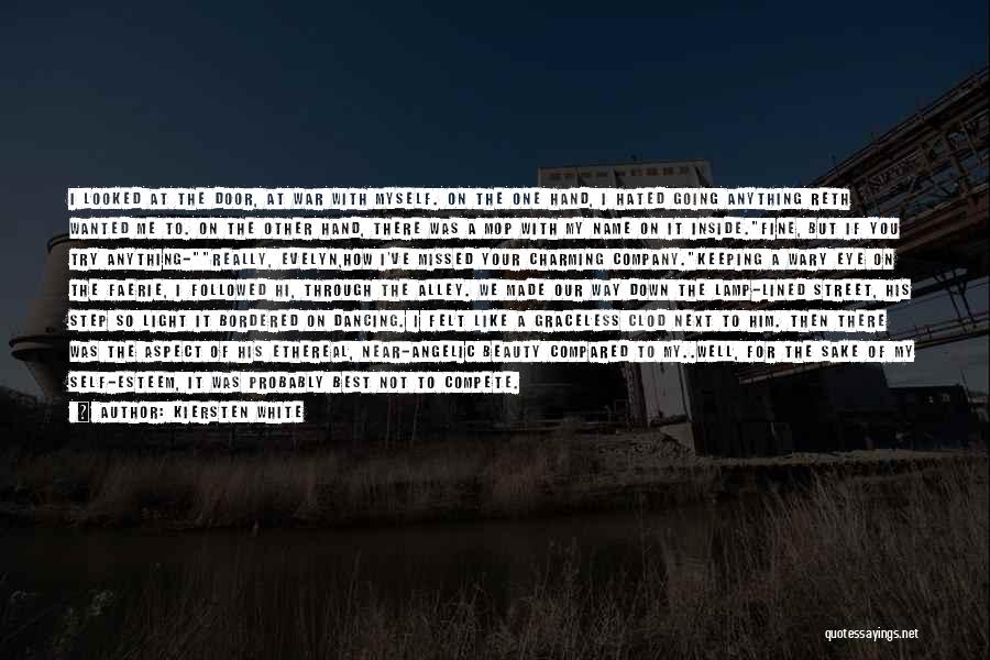 Kiersten White Quotes: I Looked At The Door, At War With Myself. On The One Hand, I Hated Going Anything Reth Wanted Me