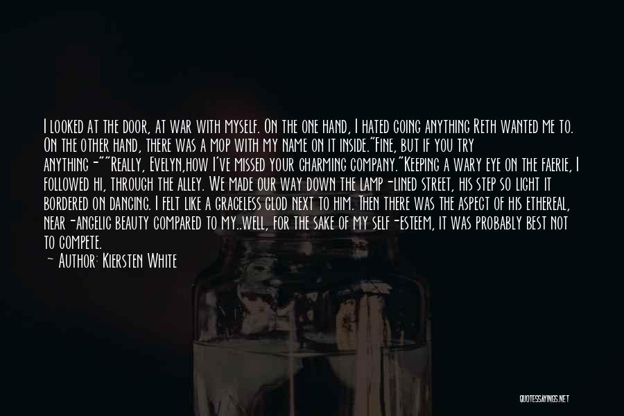 Kiersten White Quotes: I Looked At The Door, At War With Myself. On The One Hand, I Hated Going Anything Reth Wanted Me