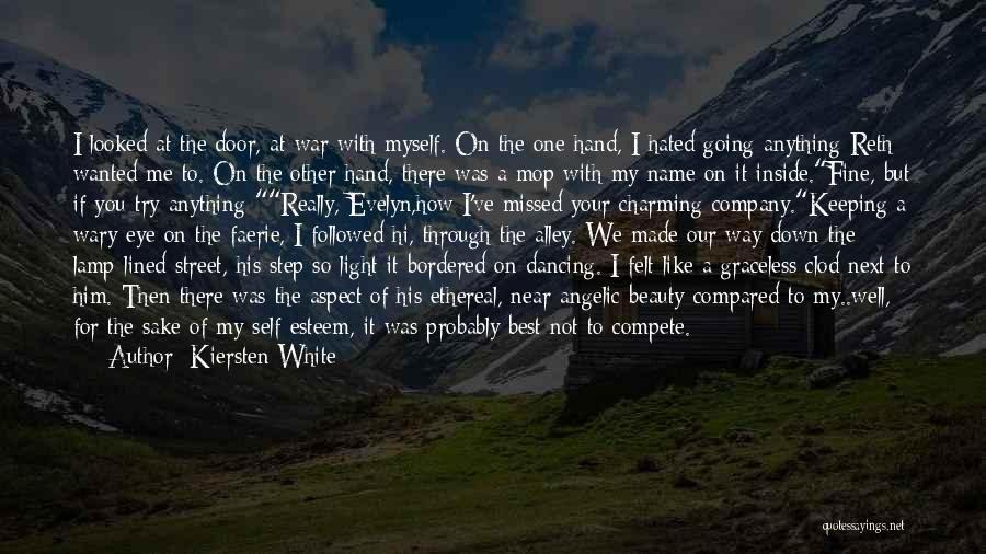 Kiersten White Quotes: I Looked At The Door, At War With Myself. On The One Hand, I Hated Going Anything Reth Wanted Me