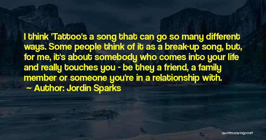 Jordin Sparks Quotes: I Think 'tattoo's A Song That Can Go So Many Different Ways. Some People Think Of It As A Break-up