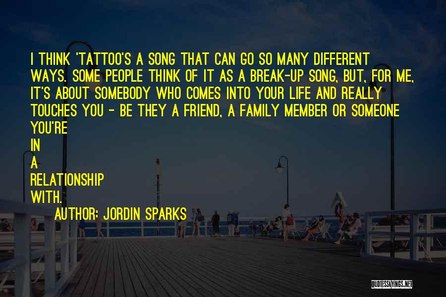 Jordin Sparks Quotes: I Think 'tattoo's A Song That Can Go So Many Different Ways. Some People Think Of It As A Break-up