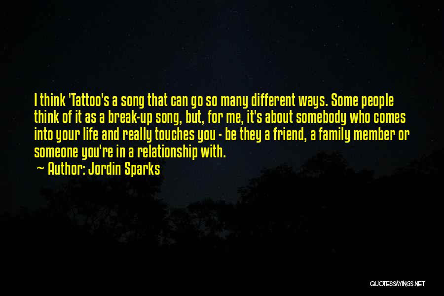 Jordin Sparks Quotes: I Think 'tattoo's A Song That Can Go So Many Different Ways. Some People Think Of It As A Break-up