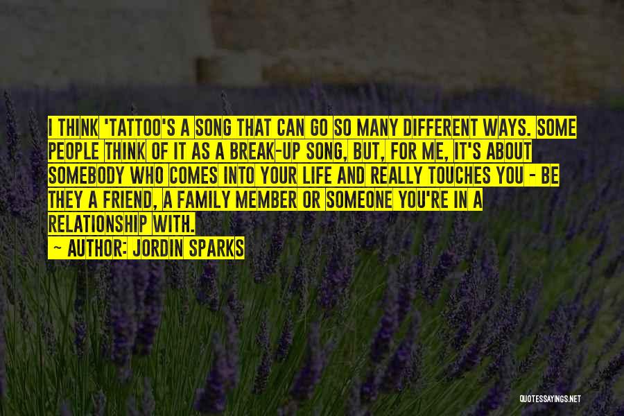 Jordin Sparks Quotes: I Think 'tattoo's A Song That Can Go So Many Different Ways. Some People Think Of It As A Break-up