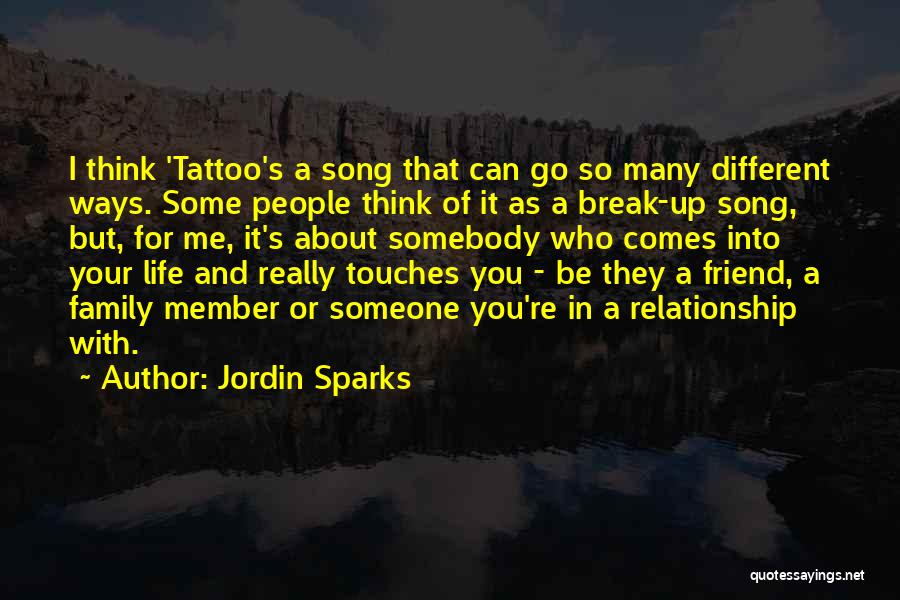 Jordin Sparks Quotes: I Think 'tattoo's A Song That Can Go So Many Different Ways. Some People Think Of It As A Break-up