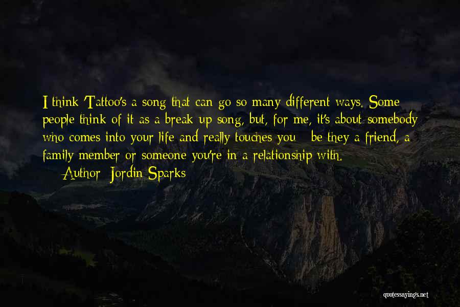 Jordin Sparks Quotes: I Think 'tattoo's A Song That Can Go So Many Different Ways. Some People Think Of It As A Break-up